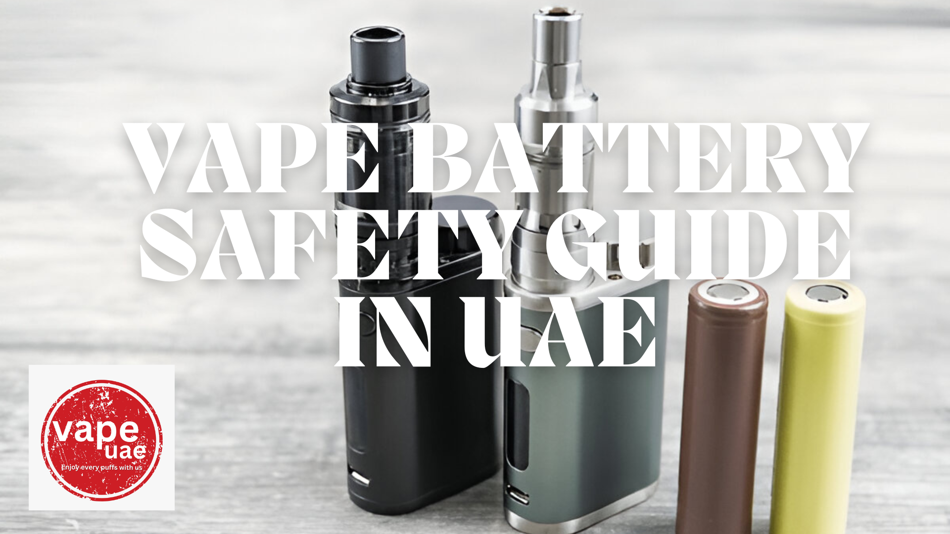 Vape Battery Safety Guide in UAE | Essential Tips